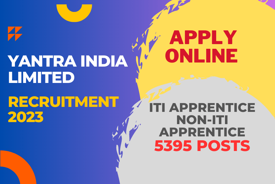Yantra India Limited Recruitment Notification| ITI Apprentice, Non-ITI Apprentice| 5395 Posts