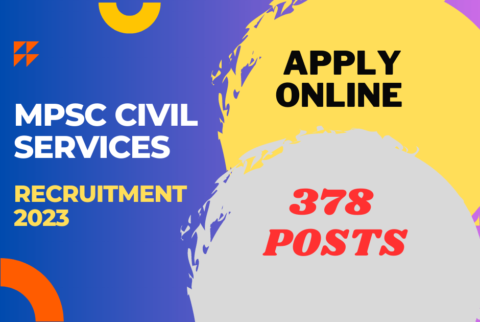MPSC – Maharashtra Public Service Commission Recruitment 2023 Apply for Exclusive 378 Posts