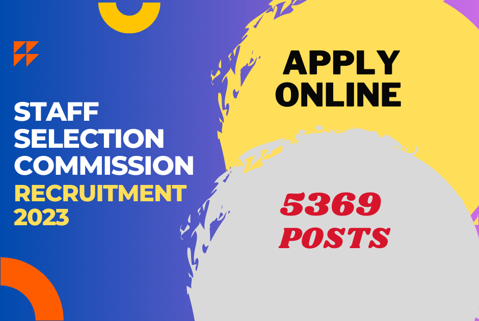 Staff Selection Commission Recruitment 2023 Apply for Exclusive 5369 Posts