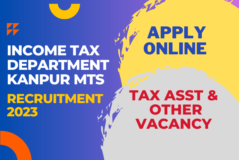Income Tax Department, Kanpur MTS, Tax Asst Exclusive Recruitment