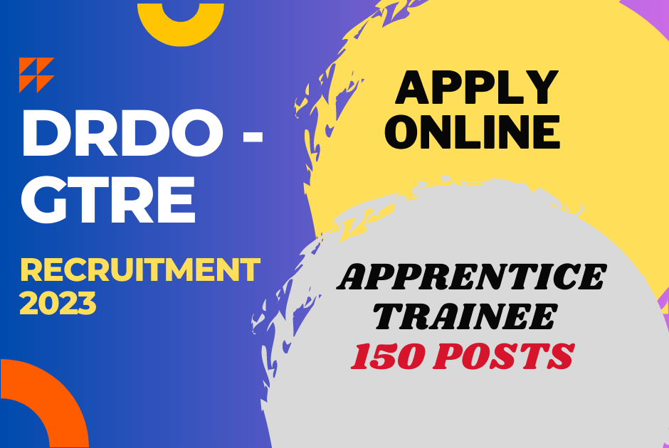 Sarkari Naukri – DRDO-GTRE Apprentice Trainee Recruitment 2023 – Apply Online for 150 Posts