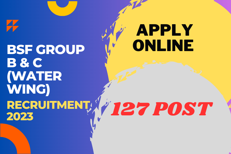 BSF Group B & C (Water Wing) Recruitment 2023 – Better Apply for Exclusive 127 Posts