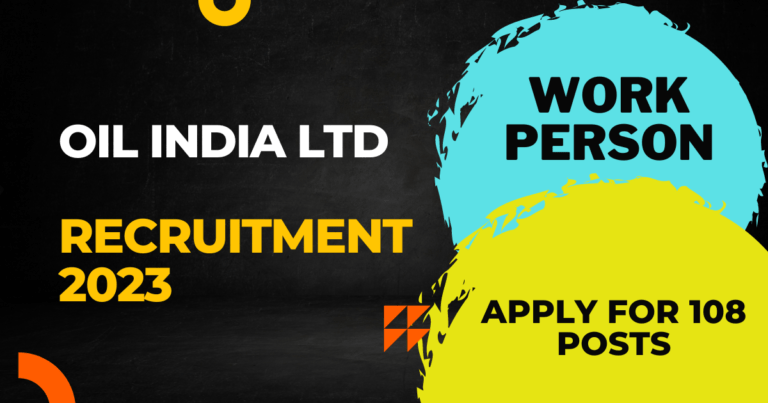 Oil India Limited Work Person Recruitment 2023 -Apply for Exclusive 108 Posts