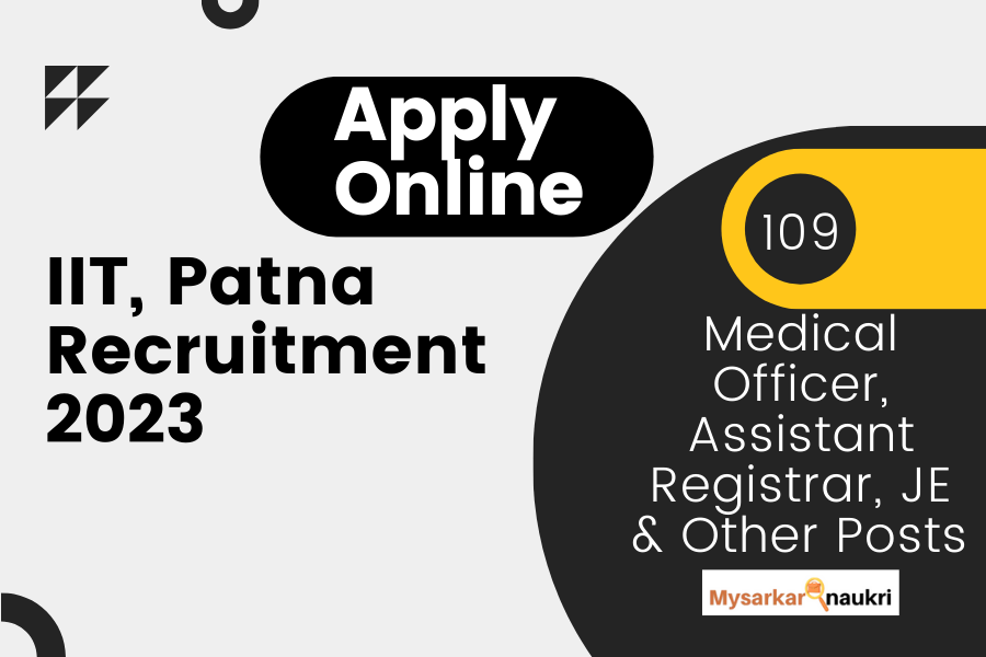 IIT Patna Recruitment 2023 – Apply Online for Exciting 109 Posts