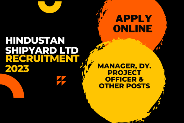 Hindustan Shipyard Ltd Recruitment 2023 Apply Exclusive Posts of Manager, Dy. Project Officer