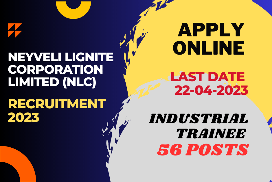 NLC Recruitment – Apply Online for Exclusive 56 Industrial Trainee Posts