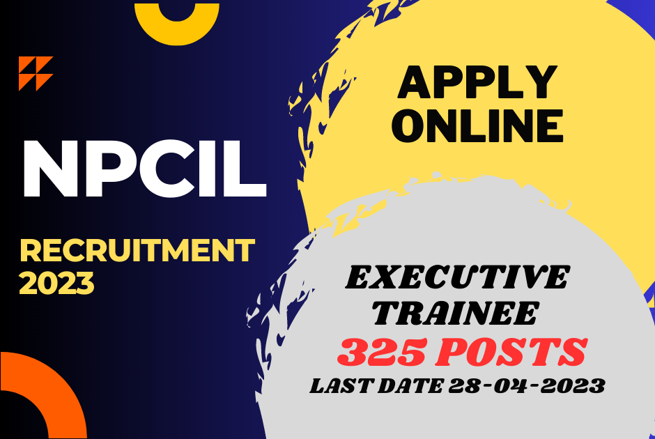 NPCIL Executive Trainee Recruitment – Apply for Exclusive 325 Posts