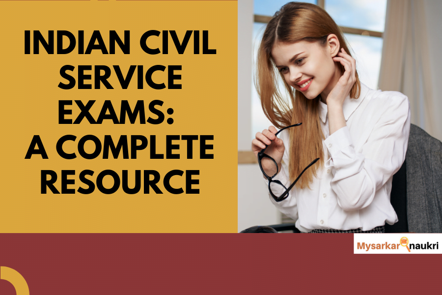 Learn all about the Indian Civil Service Exams – A Exclusive Resource