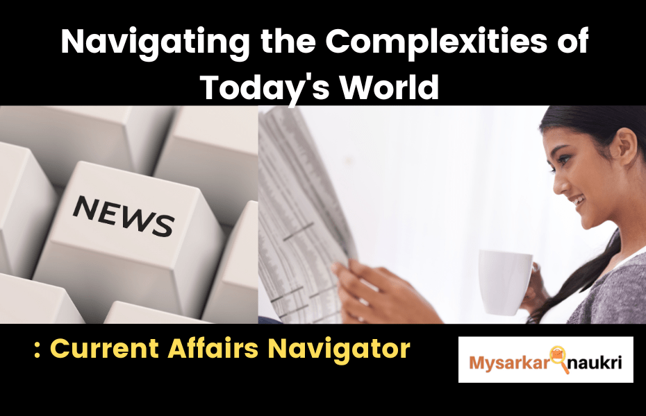 Navigating the Complexities of Today’s World: Current Affairs Navigator Exclusive Opportunity