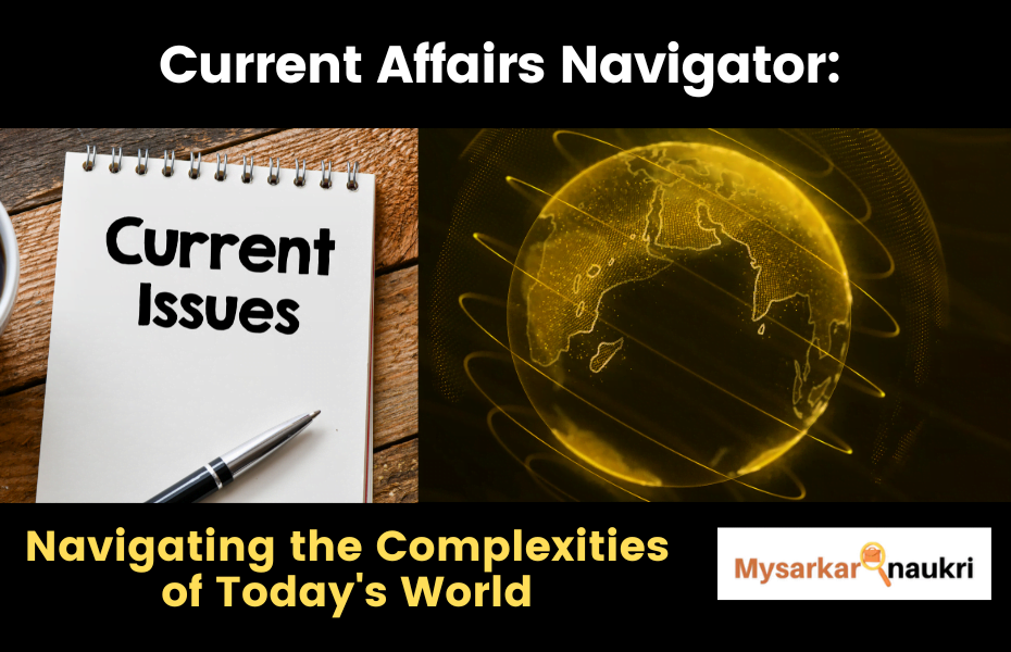 Today’s World Current Affairs Navigator: Navigating the Complexities 2023 Exclusive