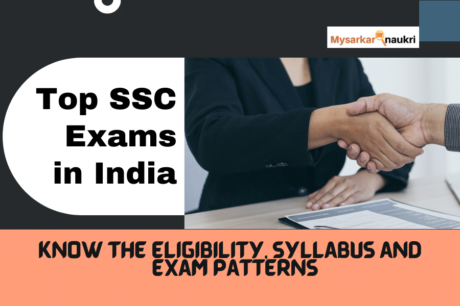Top SSC Examinations in India : Exclusive Info on Eligibility, Syllabus and Exam Patterns