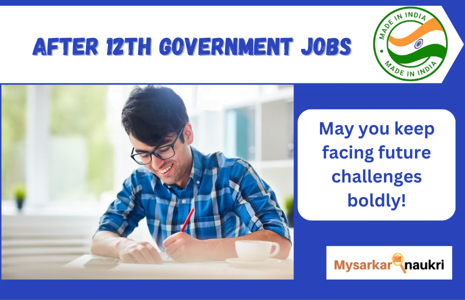 After 12th Government Jobs: Awaiting Your Lucrative Career