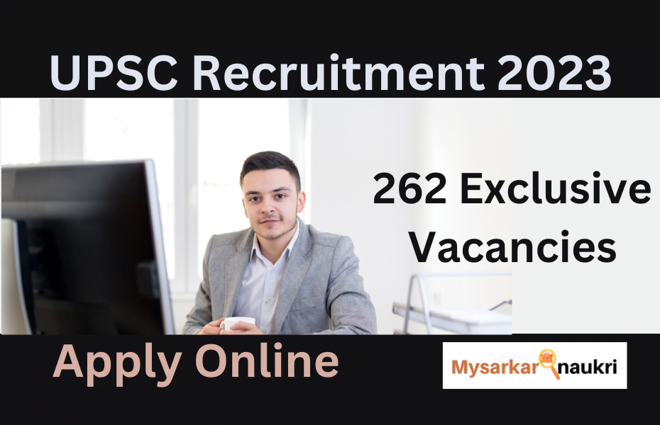 UPSC Recruitment : Online Apply 262 Exclusive Vacancies