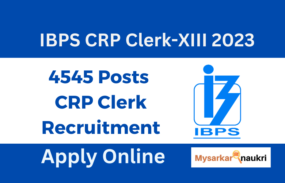 IBPS CRP Clerk-XIII Recruitment – Apply Online for Exclusive 4545 Posts