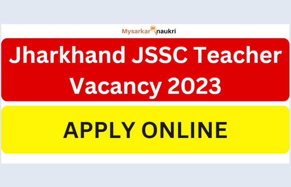 Jharkhand JSSC Teacher Vacancy, Notification Released